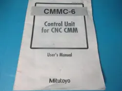 MITUTOYO CMMC-6 CONTROL UNIT FOR CNC CMM USER'S MANUAL NO 4726GB RARE