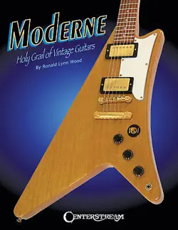 GIBSON MODERNE HOLY GRAIL OF VINTAGE ELECTRIC GUITARS COLLECTOR GUIDE BOOK
