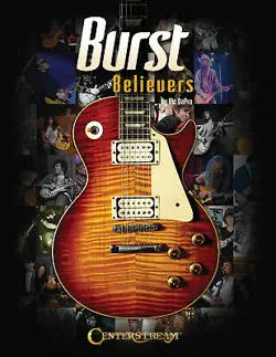 BURST BELIEVERS 1 GIBSON LES PAUL SUNBURST GUITAR COLLECTOR GUIDE PHOTO BOOK