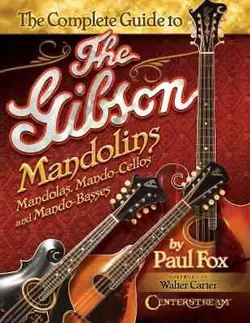 THE COMPLETE GUIDE TO THE GIBSON MANDOLINS