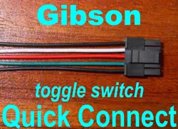 GIBSON QUICK CONNECT TOGGLE SWITCH ADAPTER CONTROL BOARD PCB WIRE CONNECTOR PLUG