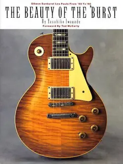 HAL LEONARD THE BEAUTY OF THE 'BURST: GIBSON SUNBURST LES PAULS FROM '58 TO '60