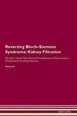 Reversing Bloch-Siemens Syndrome Kidney Filtration The Raw Vega... 9781395402358