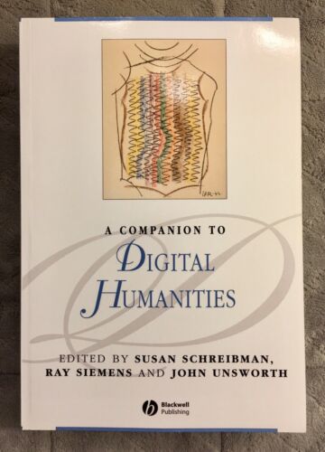 Companion to Digital Humanities, Eds. Schreibman, Siemens, ISBN: 9781405168069