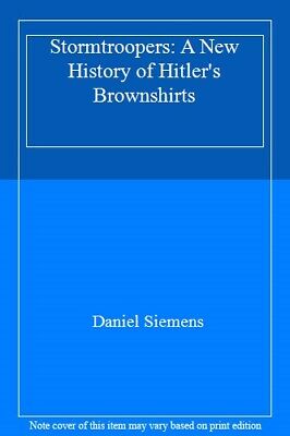 Stormtroopers: A New History of Hitler&apos;s Brownshirts, Siemens 9780300196818..